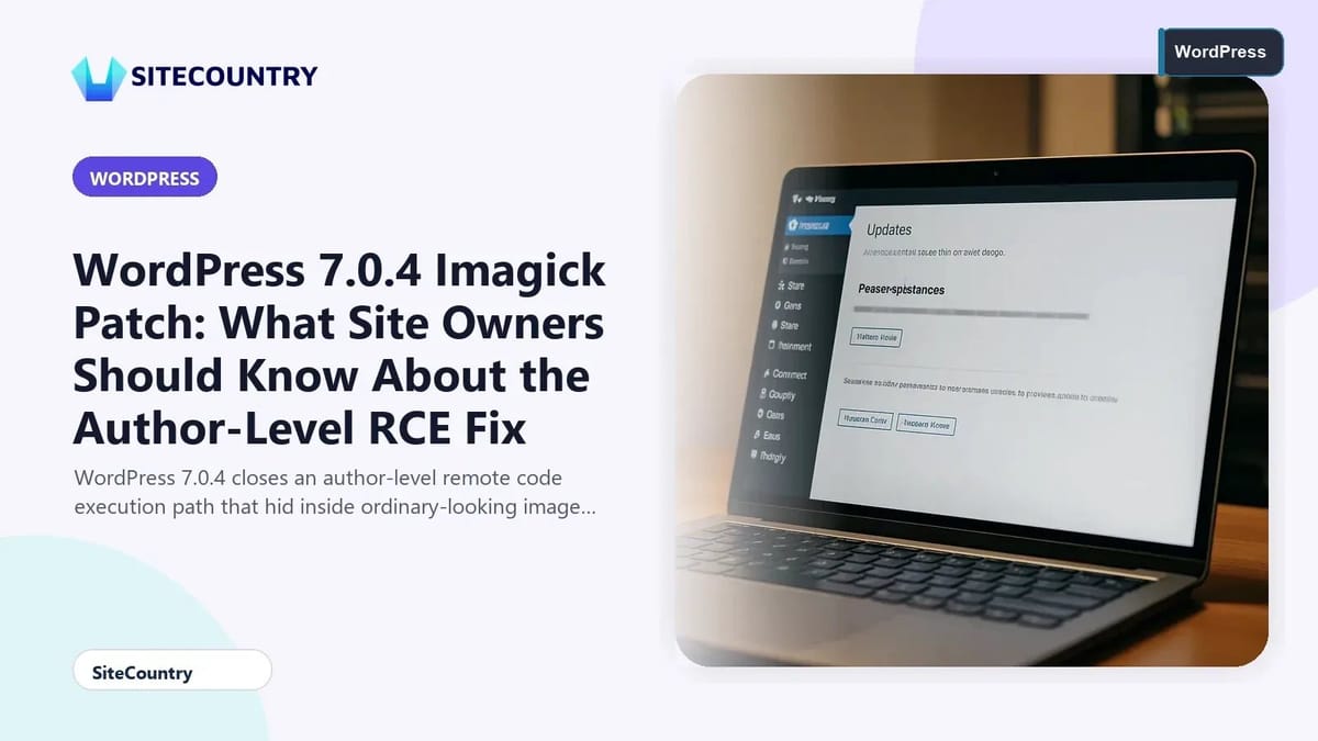 WordPress 7.0.4 Imagick Patch: What Site Owners Should Know About the Author-Level RCE Fix