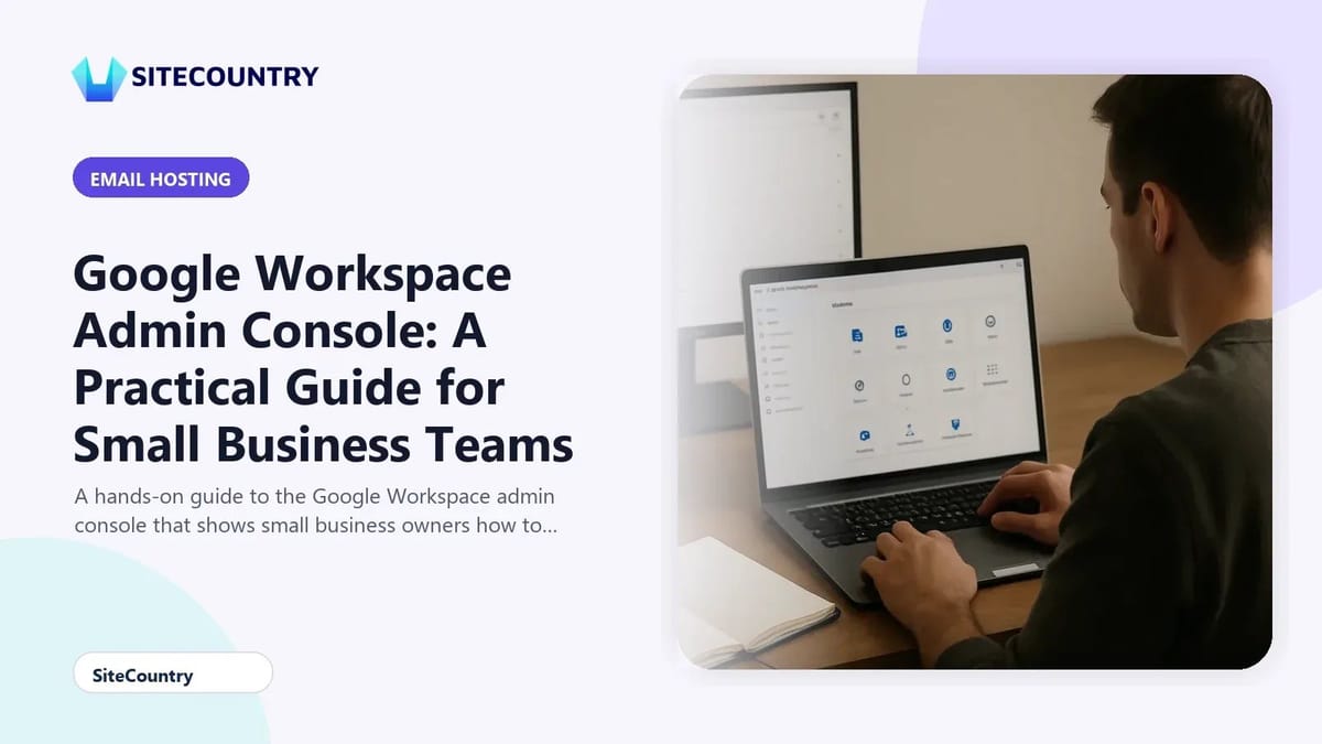 Google Workspace Admin Console: A Practical Guide for Small Business Teams