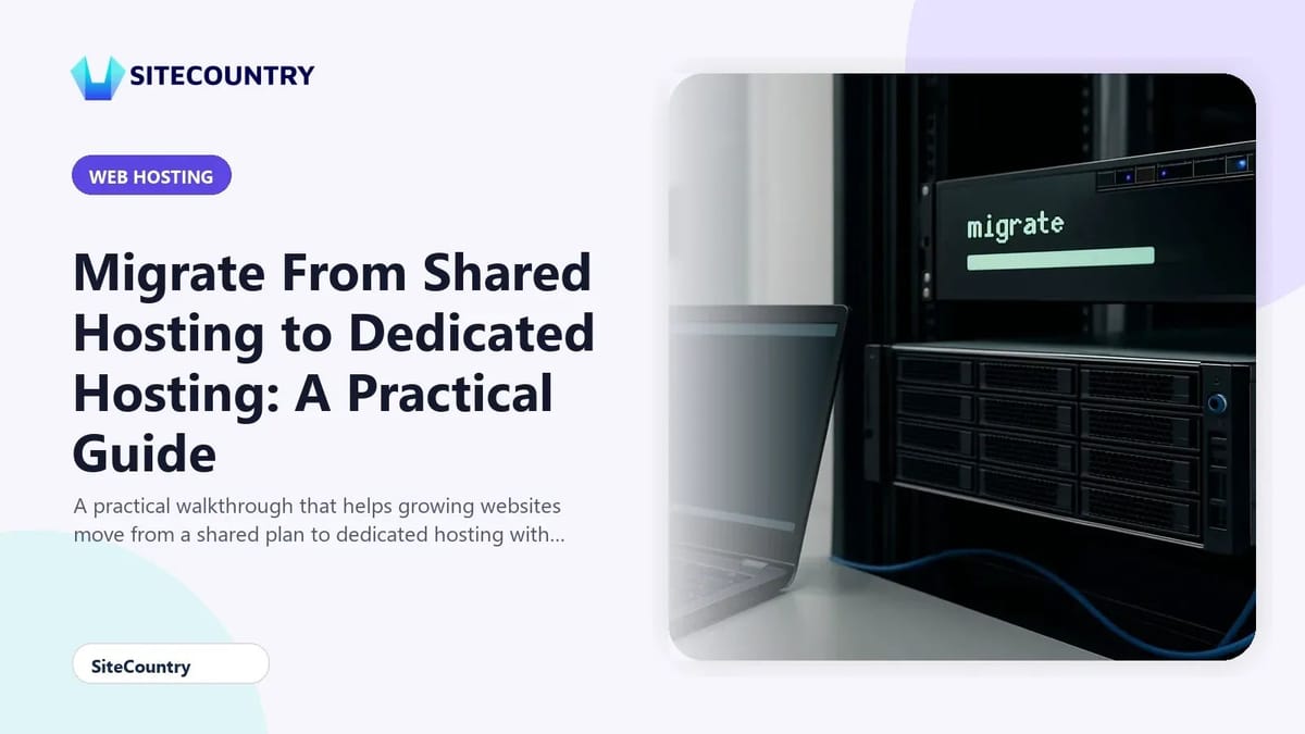 Migrate From Shared Hosting to Dedicated Hosting: A Practical Guide